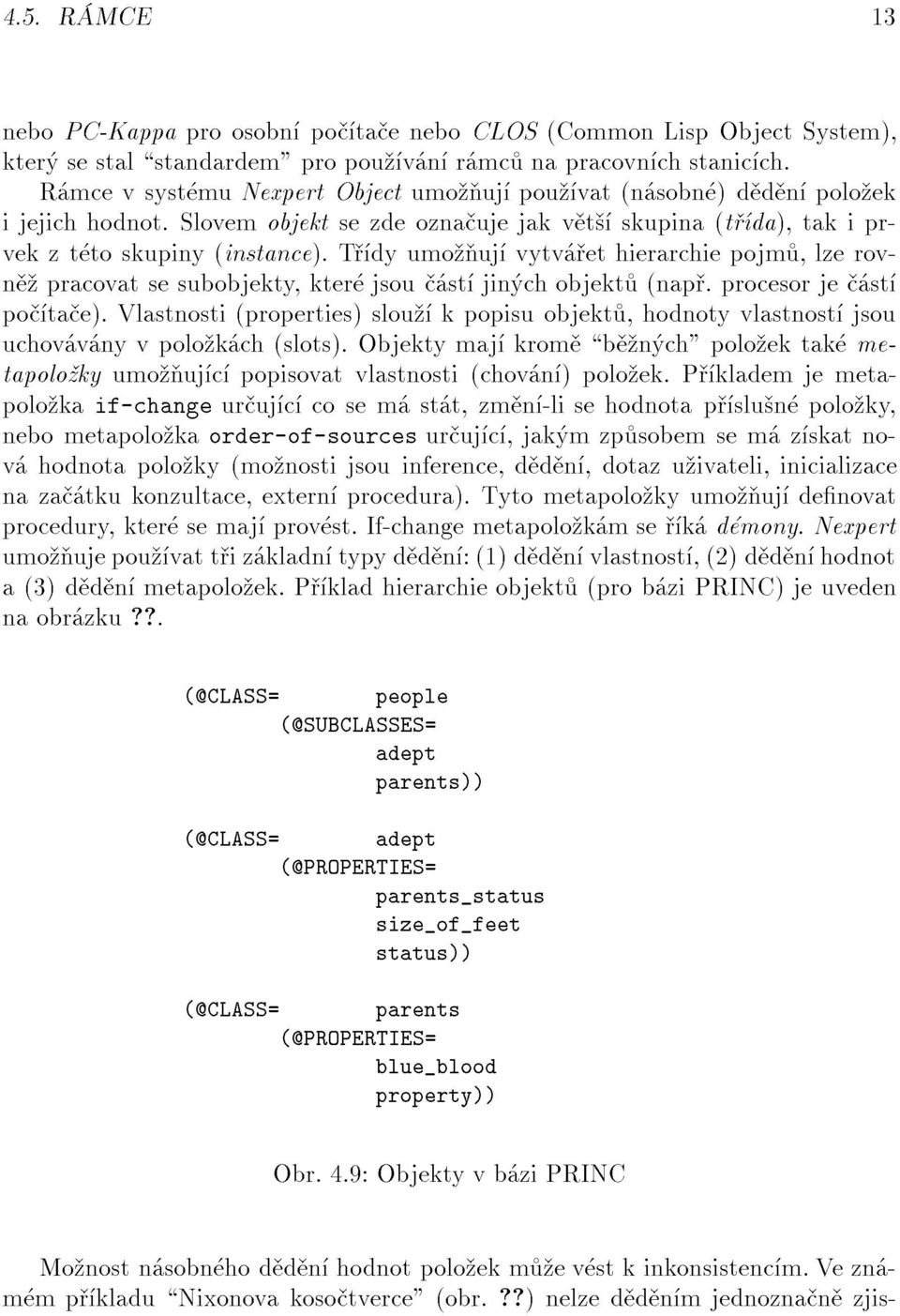 p klademjemeta- polo kaif-changeur uj c cosem st t,zm n -lisehodnotap slu n polo ky, po ta e).vlastnosti(properties)slou kpopisuobjekt,hodnotyvlastnost jsou vekzt toskupiny(instance).