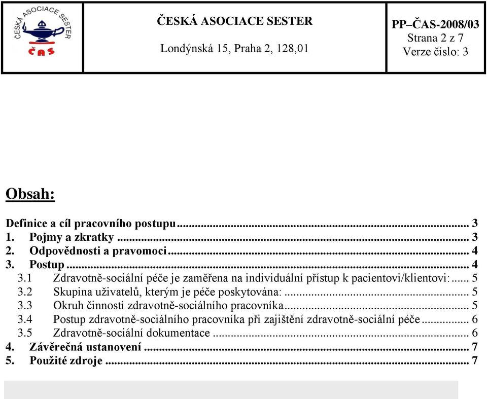 2 Skupina uživatelů, kterým je péče poskytována:... 5 3.