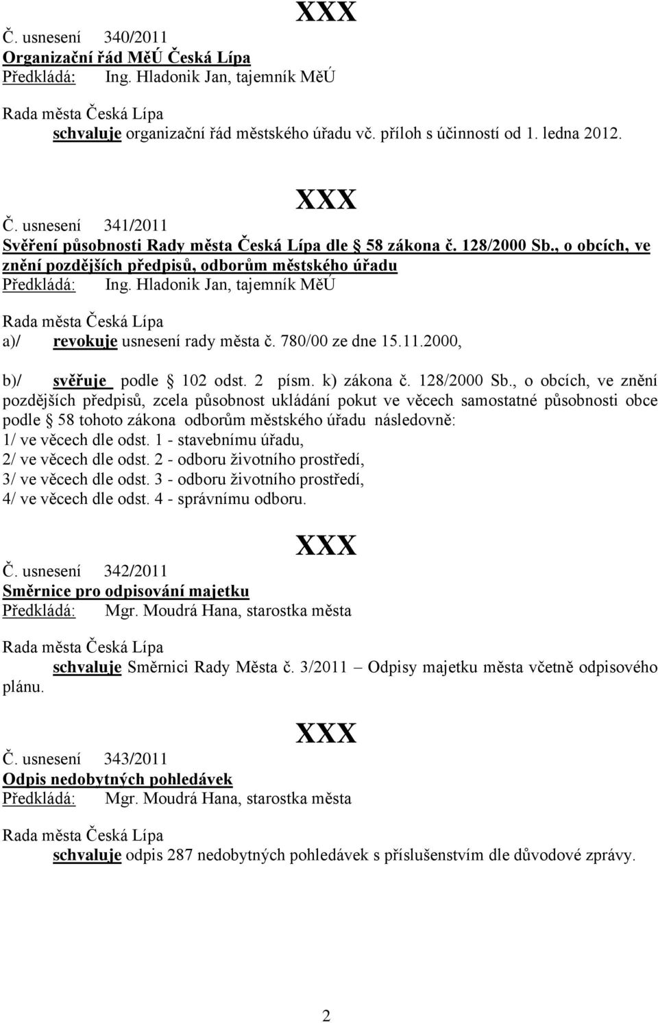 2000, b)/ svěřuje podle 102 odst. 2 písm. k) zákona č. 128/2000 Sb.