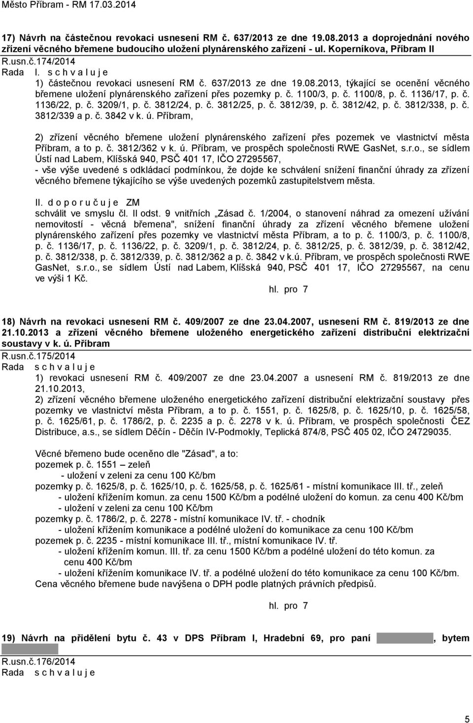 č. 1136/22, p. č. 3209/1, p. č. 3812/24, p. č. 3812/25, p. č. 3812/39, p. č. 3812/42, p. č. 3812/338, p. č. 3812/339 a p. č. 3842 v k. ú.