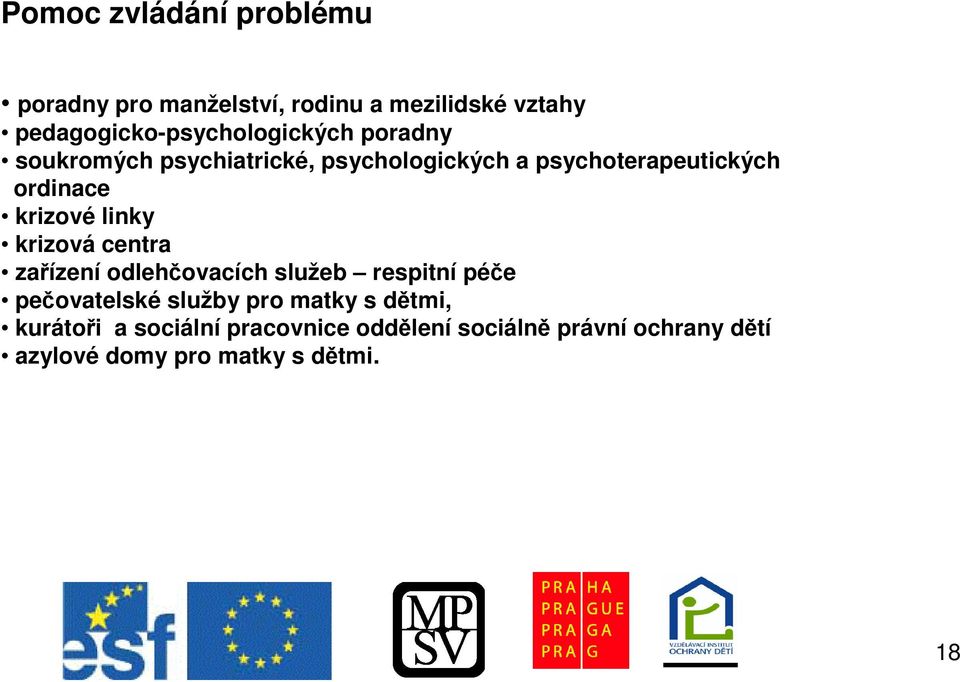 psychoterapeutických ordinace krizové linky krizová centra zaízení odlehovacích služeb respitní