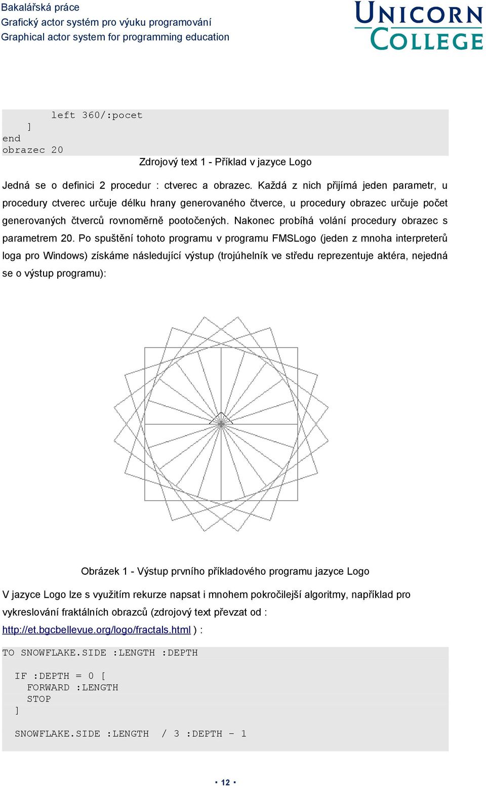 Nakonec probíhá volání procedury obrazec s parametrem 20.