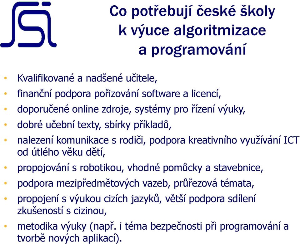 využívání ICT od útlého věku dětí, propojování s robotikou, vhodné pomůcky a stavebnice, podpora mezipředmětových vazeb, průřezová témata,