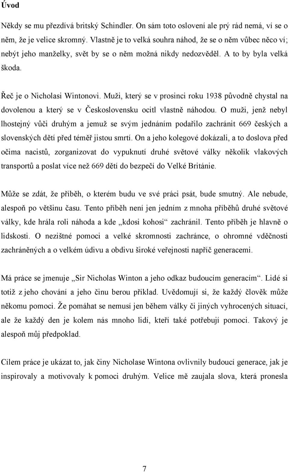 Muţi, který se v prosinci roku 1938 původně chystal na dovolenou a který se v Československu ocitl vlastně náhodou.