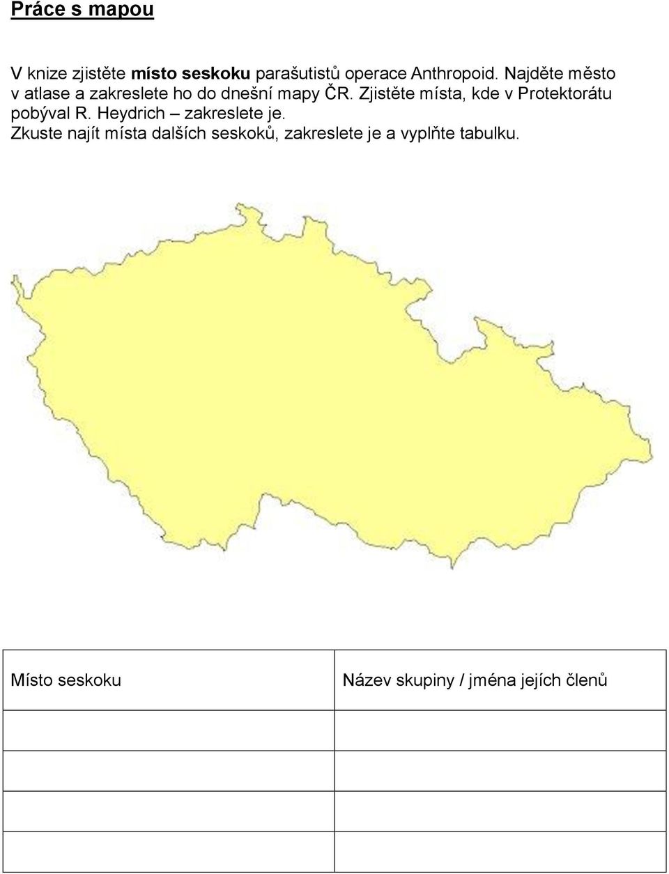 Zjistěte místa, kde v Protektorátu pobýval R. Heydrich zakreslete je.