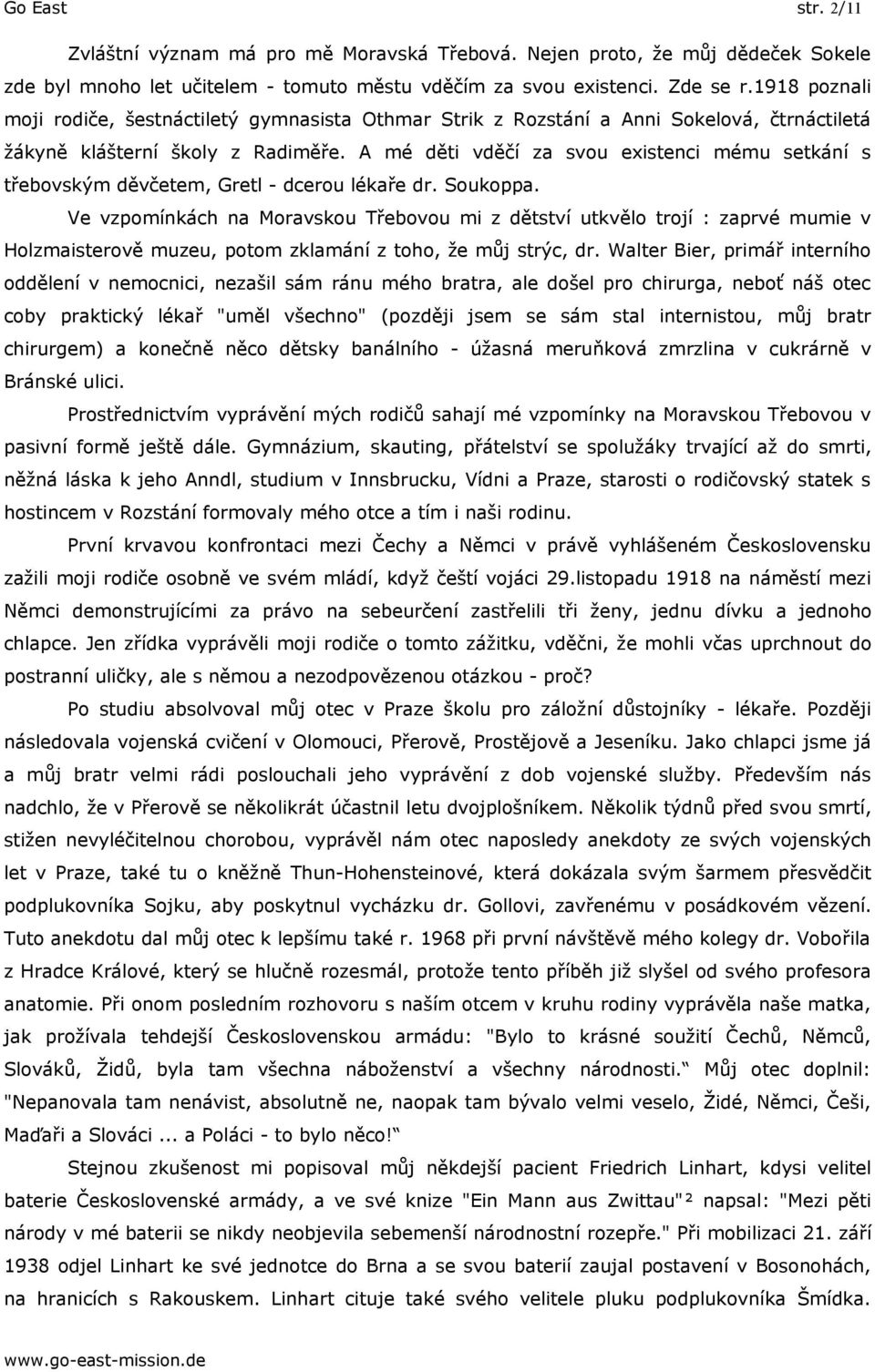 A mé děti vděčí za svou existenci mému setkání s třebovským děvčetem, Gretl - dcerou lékaře dr. Soukoppa.