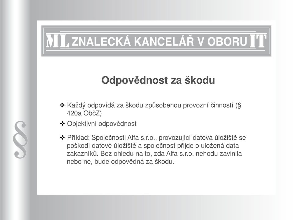 povědnost Příklad: Společnosti Alfa s.r.o., provozující datová úložiště se