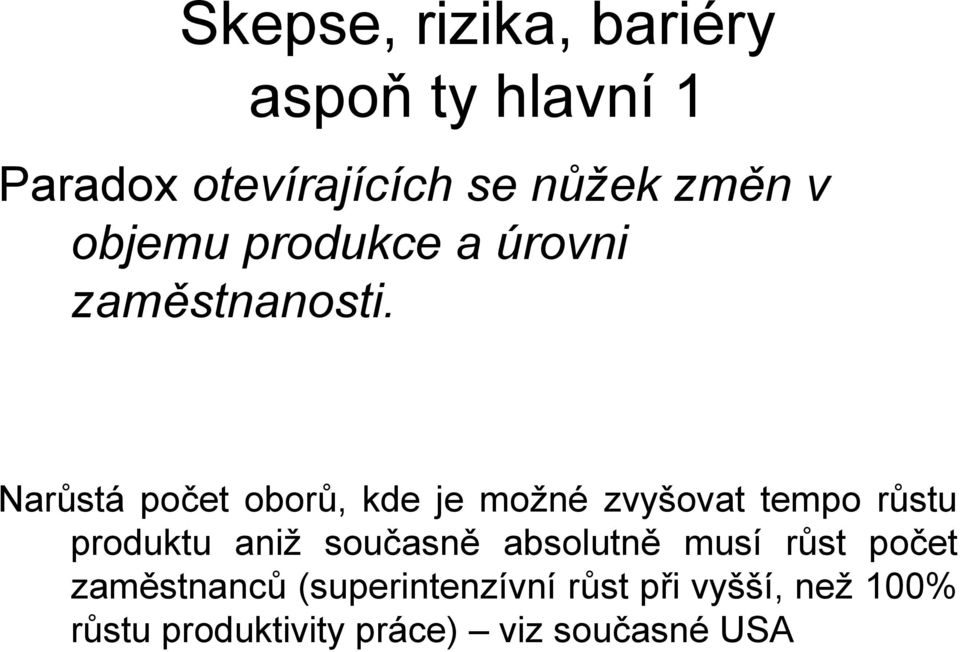 Narůstá počet oborů, kde je možné zvyšovat tempo růstu produktu aniž současně