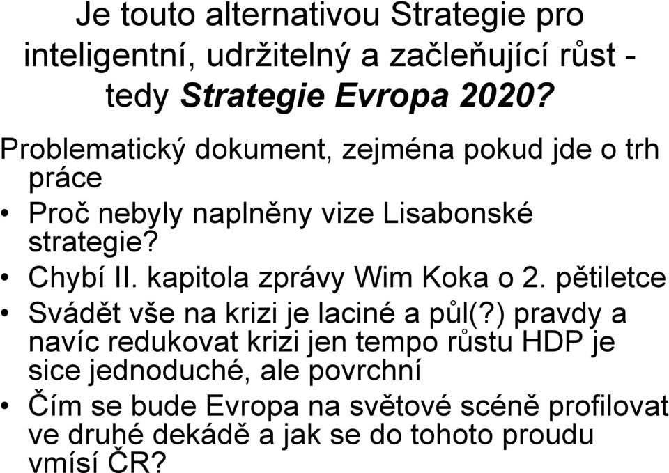 kapitola zprávy Wim Koka o 2. pětiletce Svádět vše na krizi je laciné a půl(?