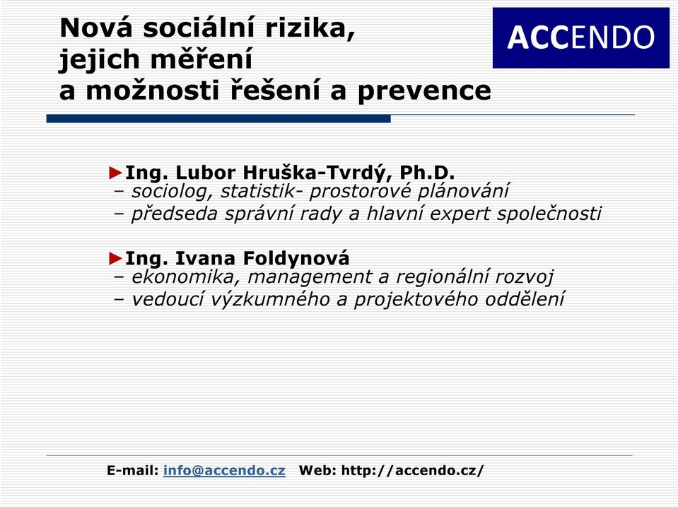 sociolog, statistik- prostorové plánování předseda správní rady a hlavní expert