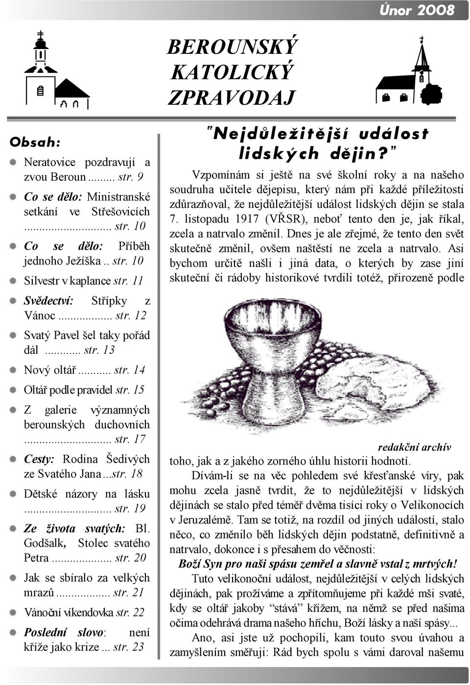 Cesty: Rodina Šedivých ze Svatého Jana...str. 18! Dětské názory na lásku... str. 19! Ze života svatých: Bl. Godšalk, Stolec svatého Petra... str. 20! Jak se sbíralo za velkých mrazů... str. 21!