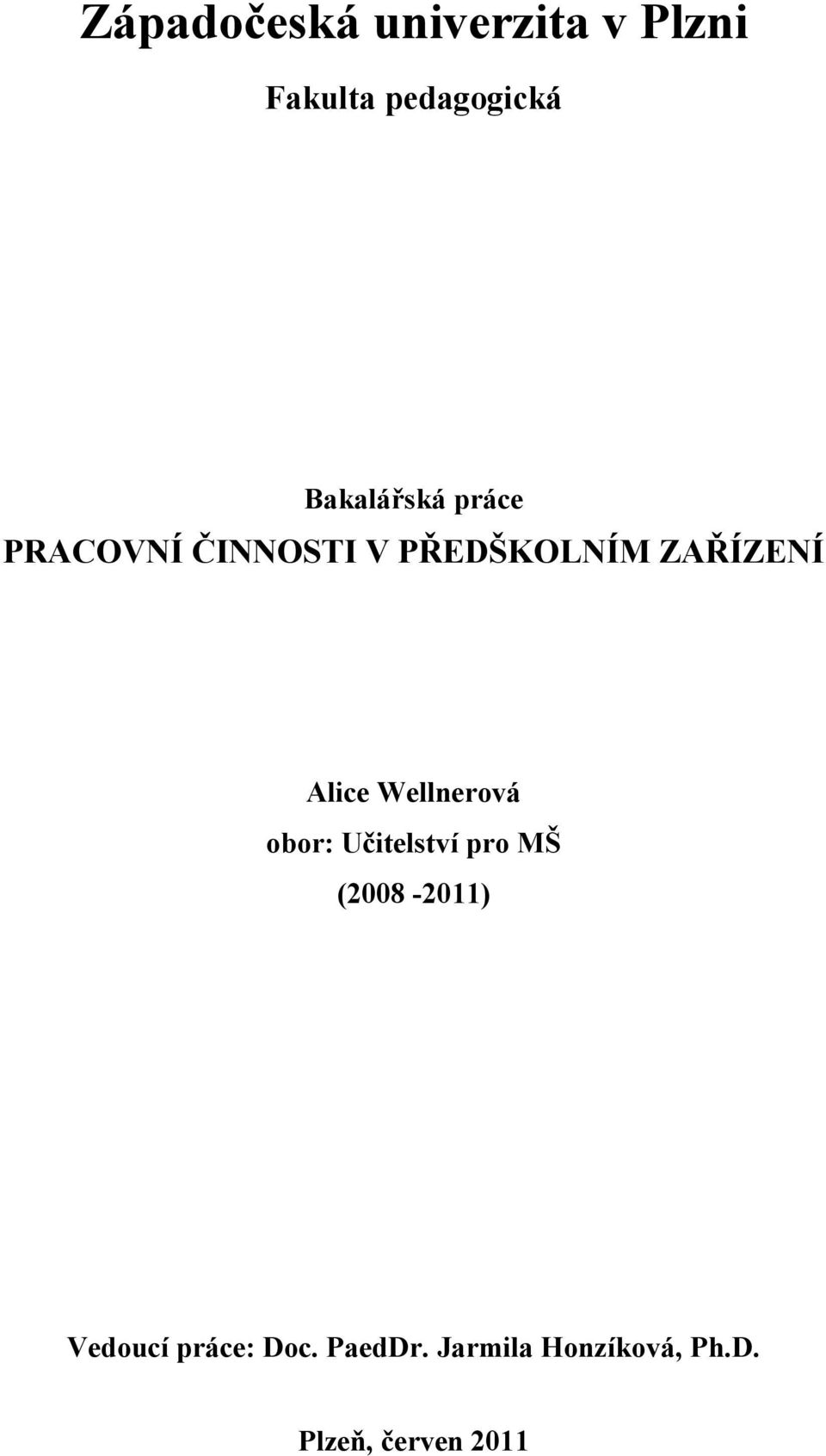 Alice Wellnerová obor: Učitelství pro MŠ (2008-2011)