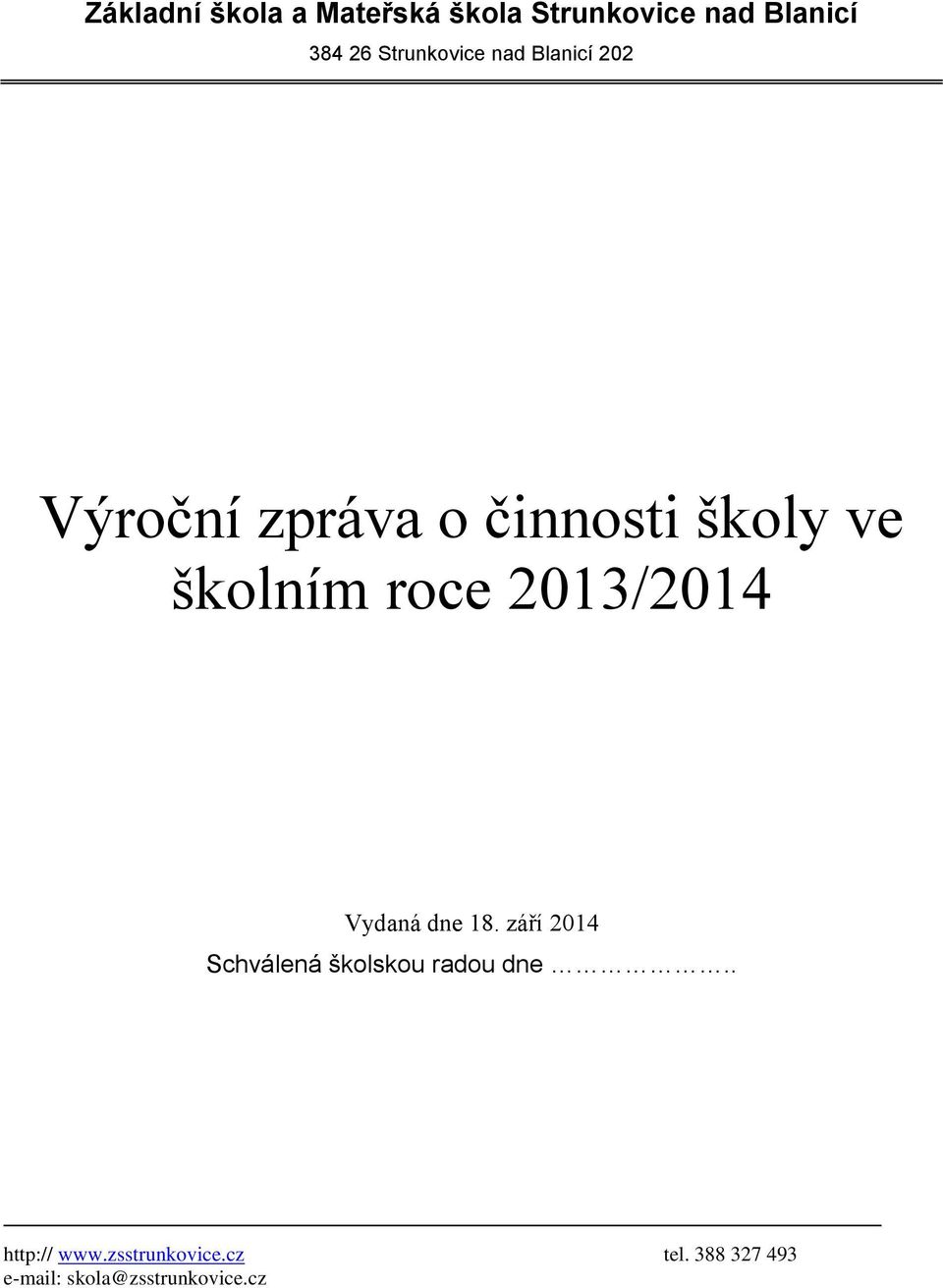 roce 2013/2014 Vydaná dne 18. září 2014 Schválená školskou radou dne.