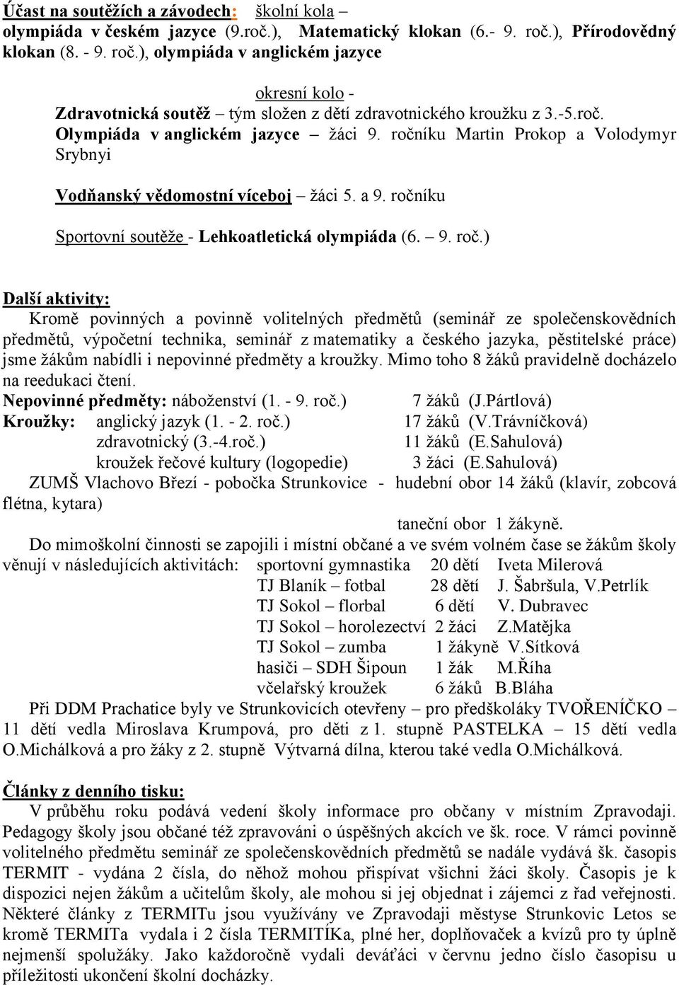 ročníku Martin Prokop a Volodymyr Srybnyi Vodňanský vědomostní víceboj žáci 5. a 9. ročn