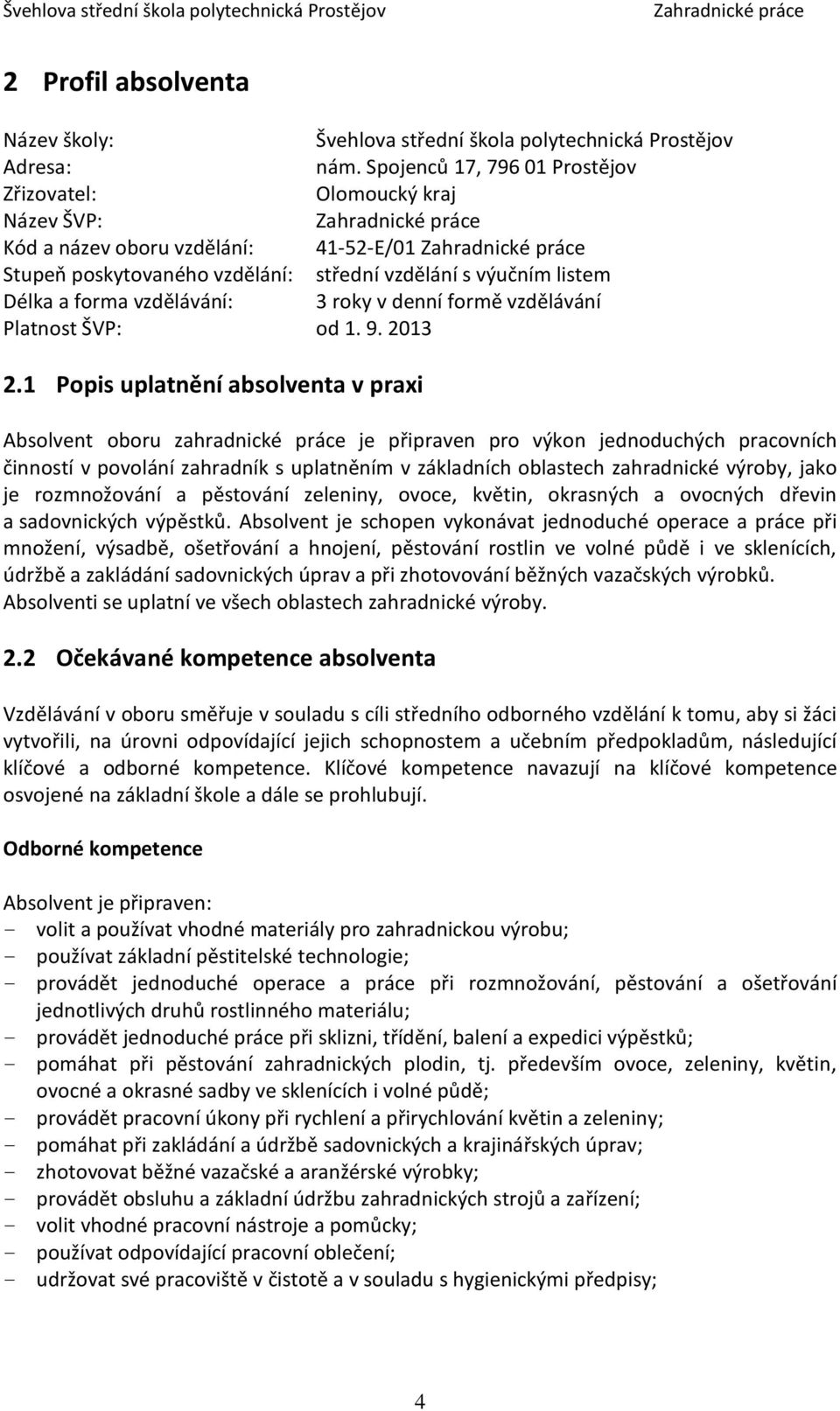 roky v denní formě vzdělávání Platnost ŠVP: od 1. 9. 2013 2.