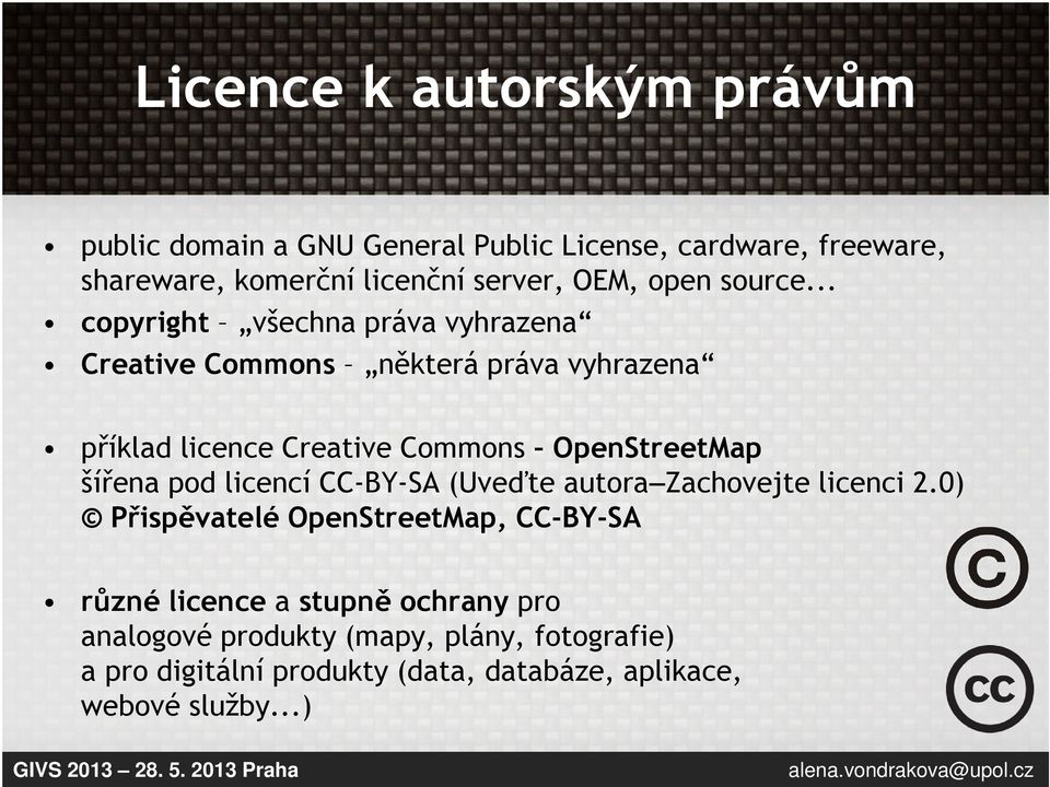 .. copyright všechna práva vyhrazena Creative Commons některá práva vyhrazena příklad licence Creative Commons OpenStreetMap