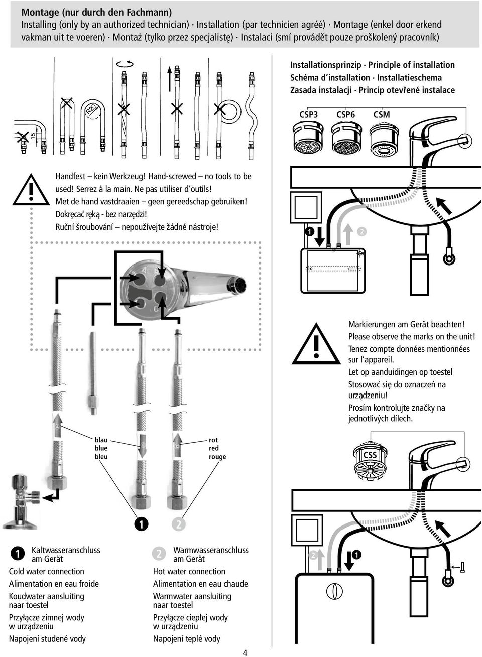 Handfest kein Werkzeug! Hand-screwed no tools to be used! Serrez à la main. Ne pas utiliser d outils! Met de hand vastdraaien geen gereedschap gebruiken! Dokręcać ręką - bez narzędzi!