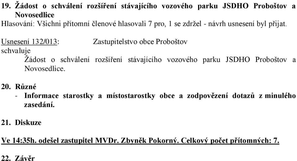 Usnesení 132/013: Zastupitelstvo obce Proboštov Žádost o schválení rozšíření stávajícího vozového parku JSDHO Proboštov a