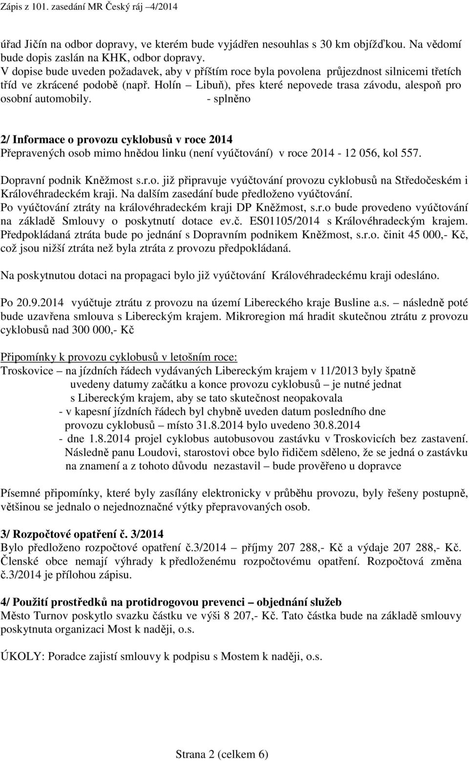 Holín Libuň), přes které nepovede trasa závodu, alespoň pro osobní automobily.