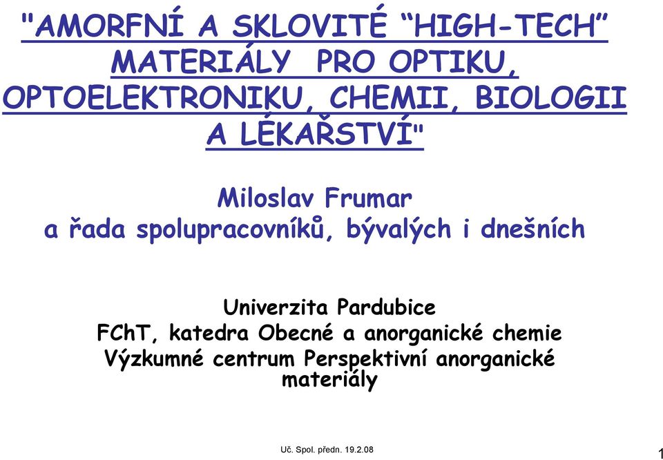 spolupracovníků, bývalých i dnešních Univerzita Pardubice FChT,