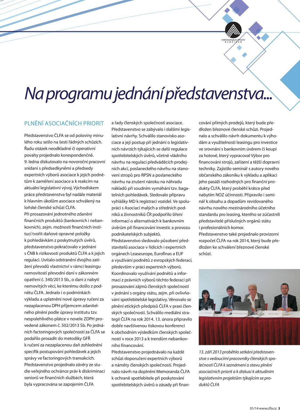 ledna diskutovalo na novoroční pracovní snídani s předsedkyněmi a předsedy expertních výborů asociace k jejich podnětům k zaměření asociace a k reakcím na aktuální legislativní vývoj.