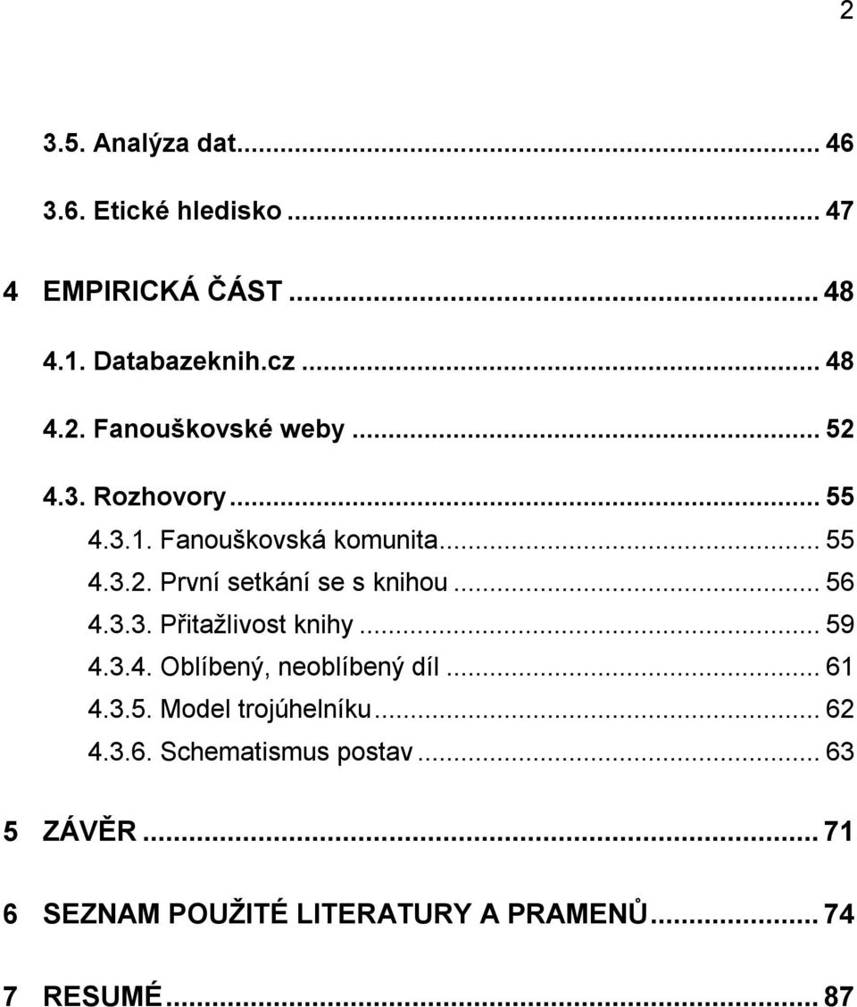 .. 59 4.3.4. Oblíbený, neoblíbený díl... 61 4.3.5. Model trojúhelníku... 62 4.3.6. Schematismus postav.