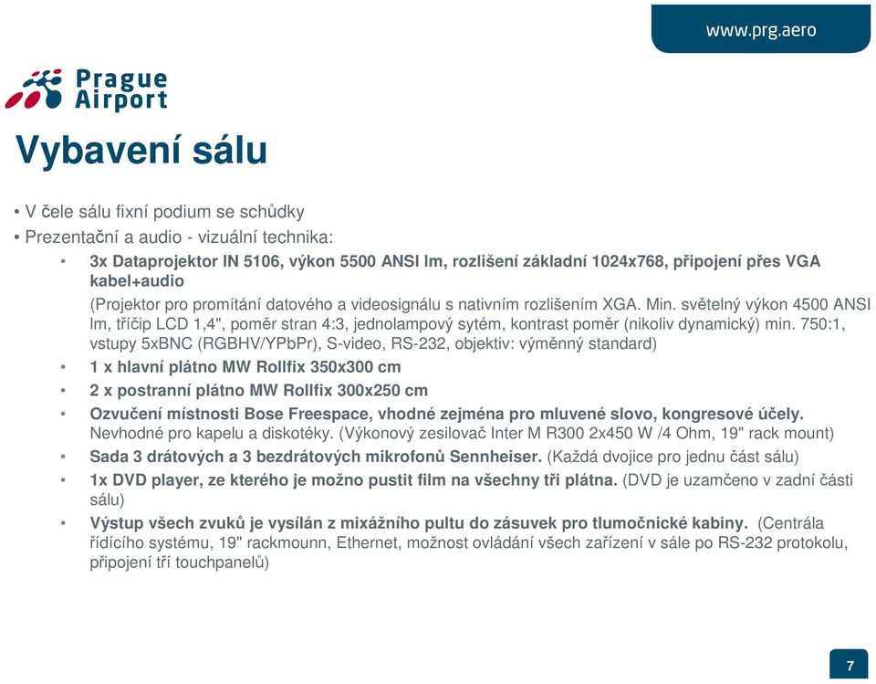 světelný výkon 4500 ANSI lm, tříčip LCD 1,4", poměr stran 4:3, jednolampový sytém, kontrast poměr (nikoliv dynamický) min.