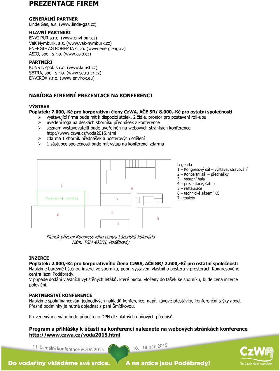 eu) NABÍDKA FIREMNÍ PREZENTACE NA KONFERENCI VÝSTAVA Poplatek: 7.000,-Kč pro korporativní členy CzWA, AČE SR/ 8.