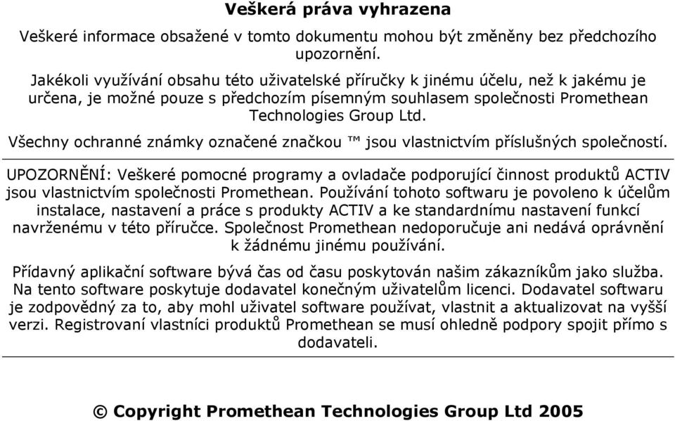 Všechny ochranné známky označené značkou jsou vlastnictvím příslušných společností.