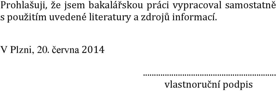 uvedené literatury a zdrojů informací.