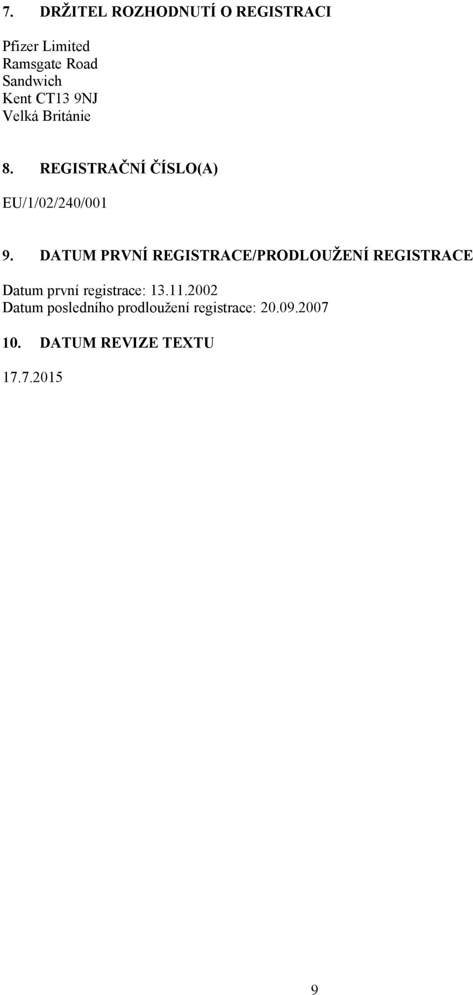 DATUM PRVNÍ REGISTRACE/PRODLOUŽENÍ REGISTRACE Datum první registrace: 13.11.