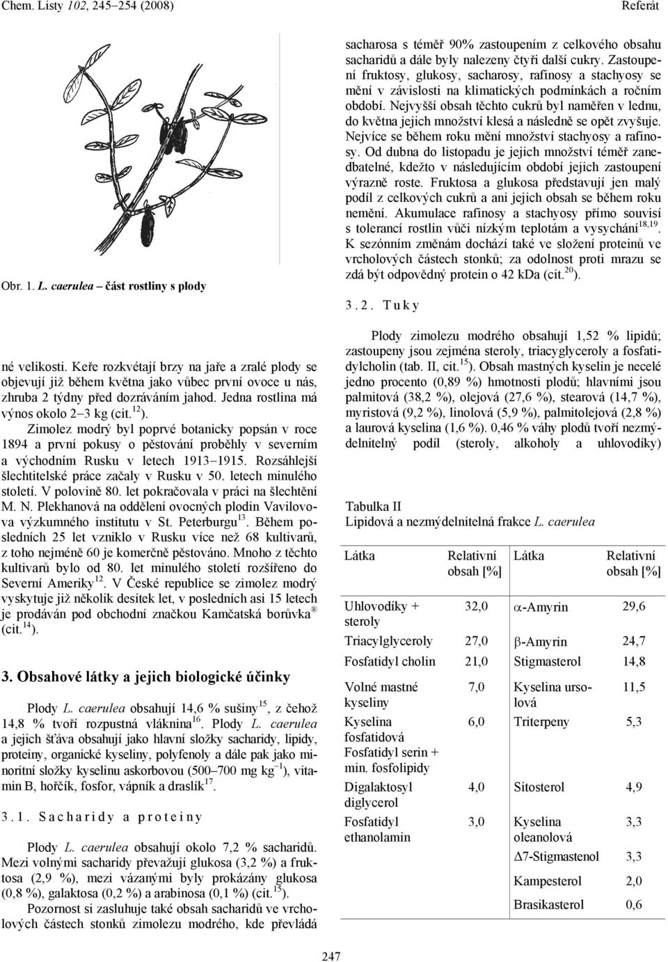 Rozsáhlejší šlechtitelské práce začaly v Rusku v 50. letech minulého století. V polovině 80. let pokračovala v práci na šlechtění M. N.