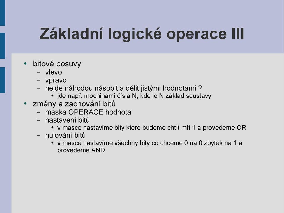 mocninami čísla N, kde je N základ soustavy změny a zachování bitů maska OPERACE hodnota