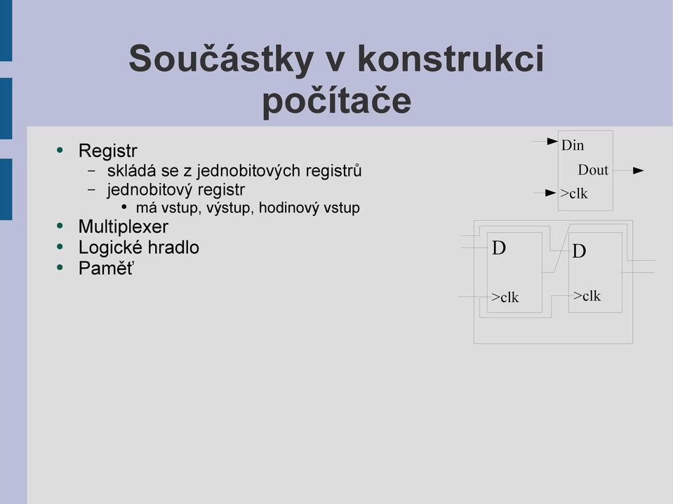 registr má vstup, výstup, hodinový vstup