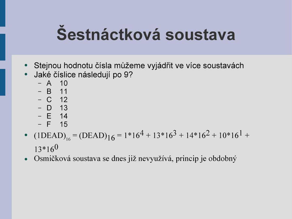 A 10 B 11 C 12 D 13 E 14 F 15 (1DEAD) 16 = (DEAD) 16 = 1*16 4 +