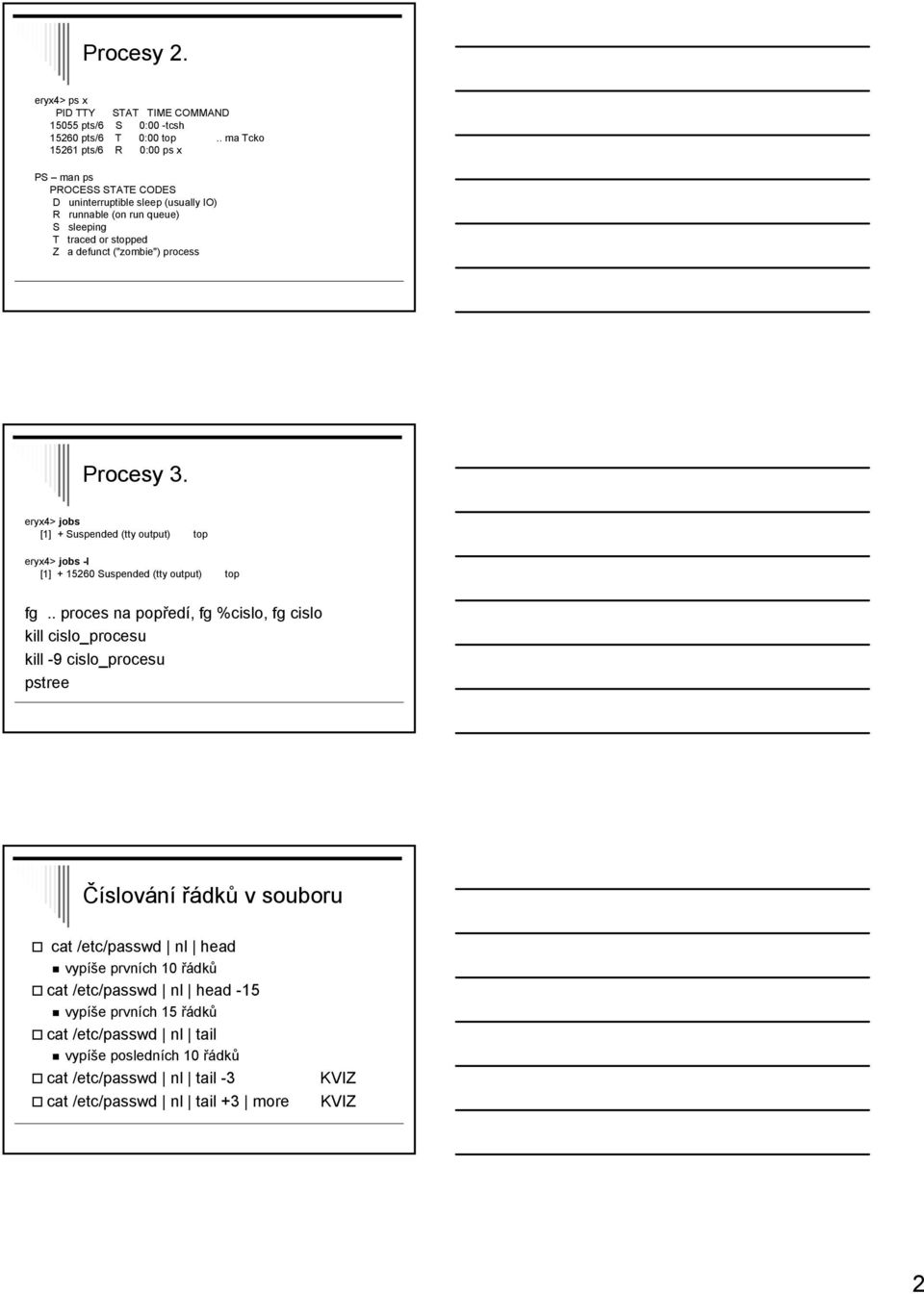 process Procesy 3. eryx4> jobs [1] + Suspended (tty output) top eryx4> jobs -l [1] + 15260 Suspended (tty output) top fg.
