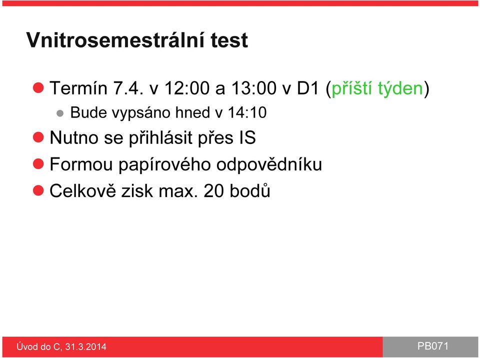 vypsáno hned v 14:10 Nutno se přihlásit přes