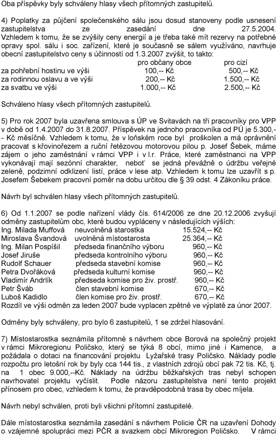 zařízení, které je současně se sálem využíváno, navrhuje obecní zastupitelstvo ceny s účinností od 1.3.