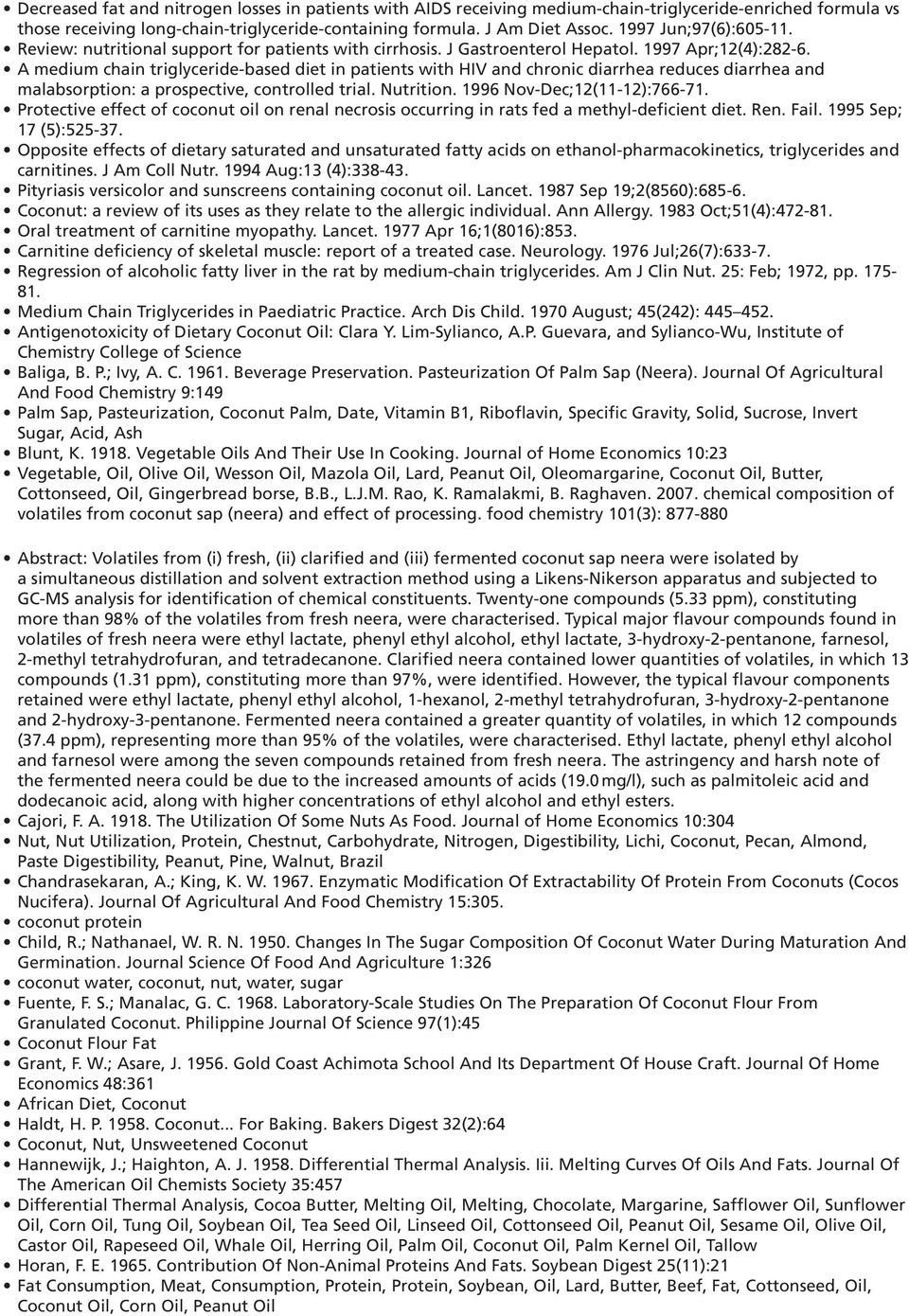 A medium chain triglyceride-based diet in patients with HIV and chronic diarrhea reduces diarrhea and malabsorption: a prospective, controlled trial. Nutrition. 1996 Nov-Dec;12(11-12):766-71.