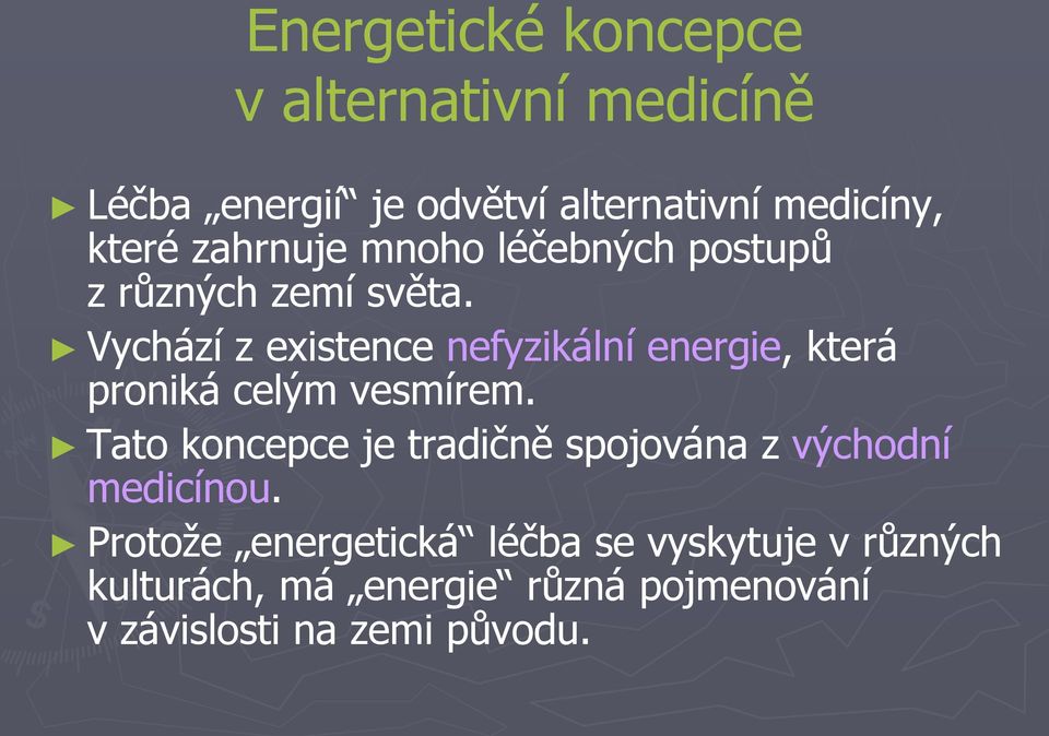 Vychází z existence nefyzikální energie, která proniká celým vesmírem.