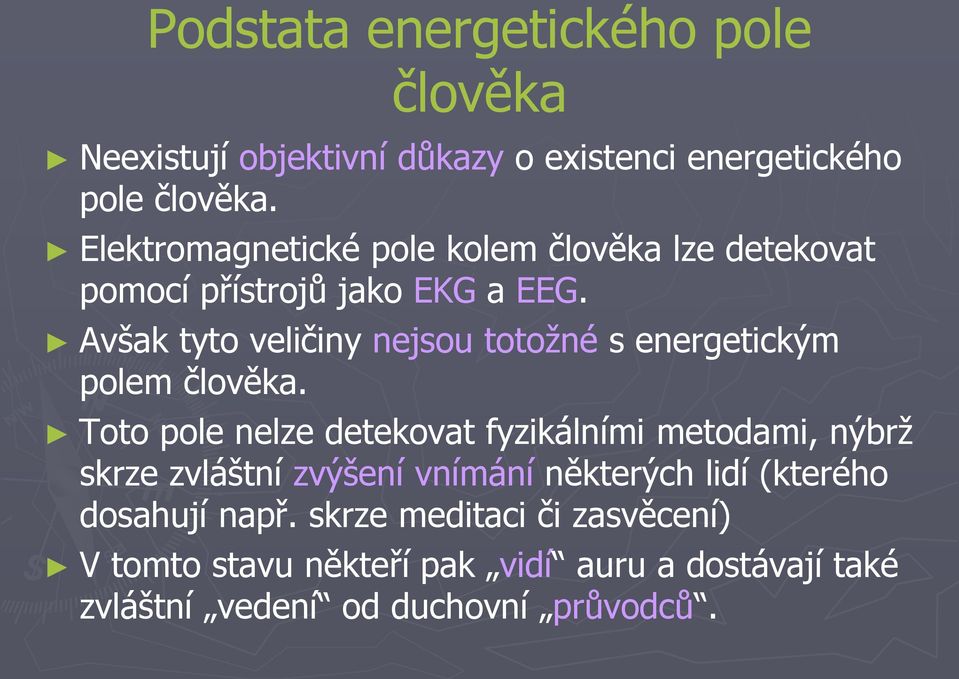 Avšak tyto veličiny nejsou totožné s energetickým polem člověka.