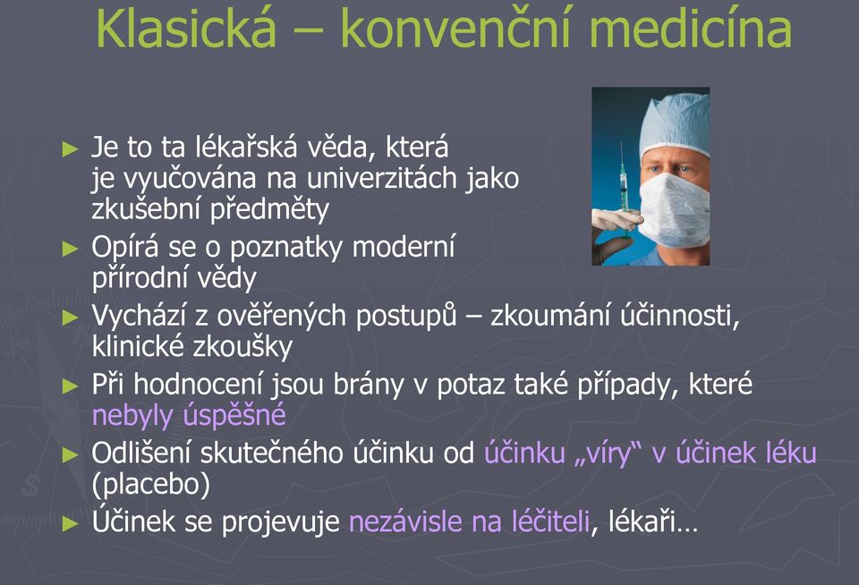 účinnosti, klinické zkoušky Při hodnocení jsou brány v potaz také případy, které nebyly úspěšné