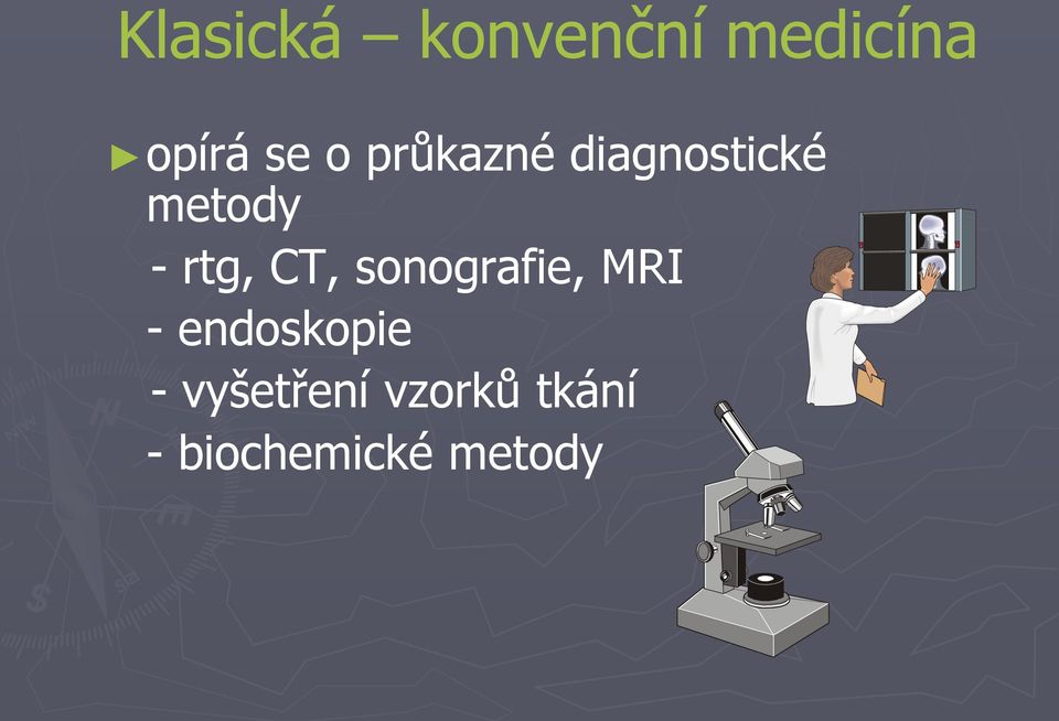 CT, sonografie, MRI -endoskopie -