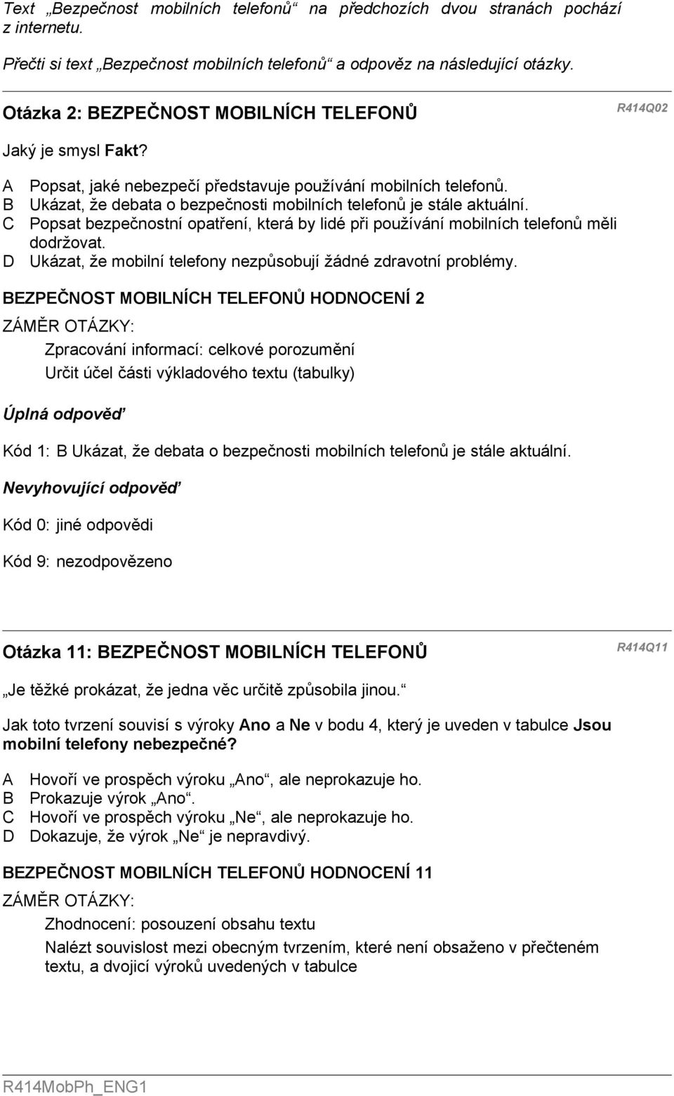 Ukázat, že debata o bezpečnosti mobilních telefonů je stále aktuální. Popsat bezpečnostní opatření, která by lidé při používání mobilních telefonů měli dodržovat.