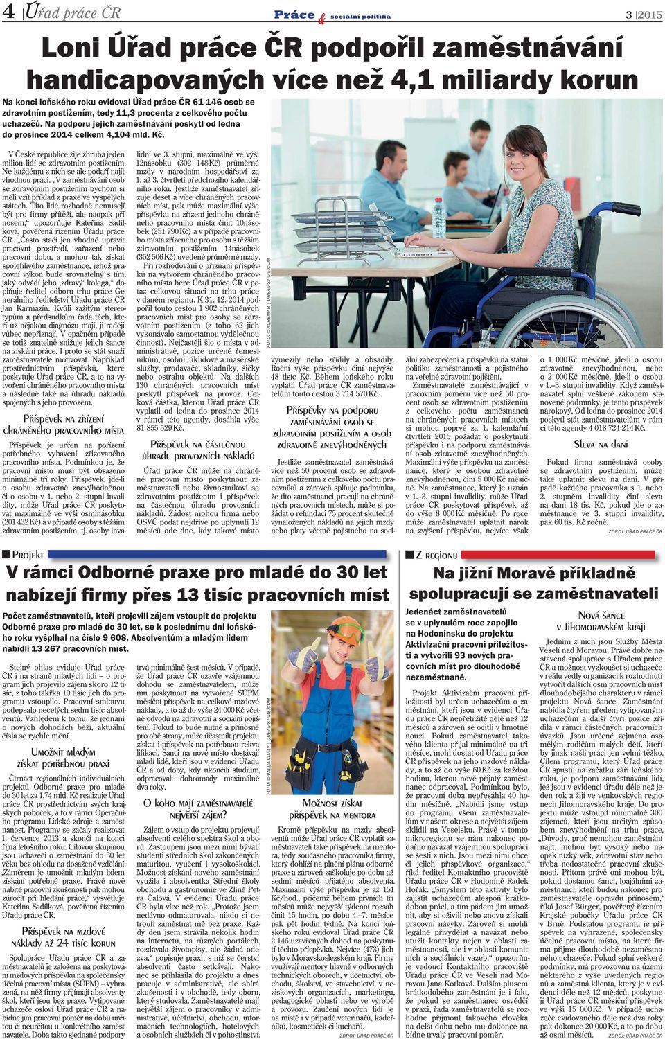 3 2015 V České republice žije zhruba jeden milion lidí se zdravotním postižením. Ne každému z nich se ale podaří najít vhodnou práci.