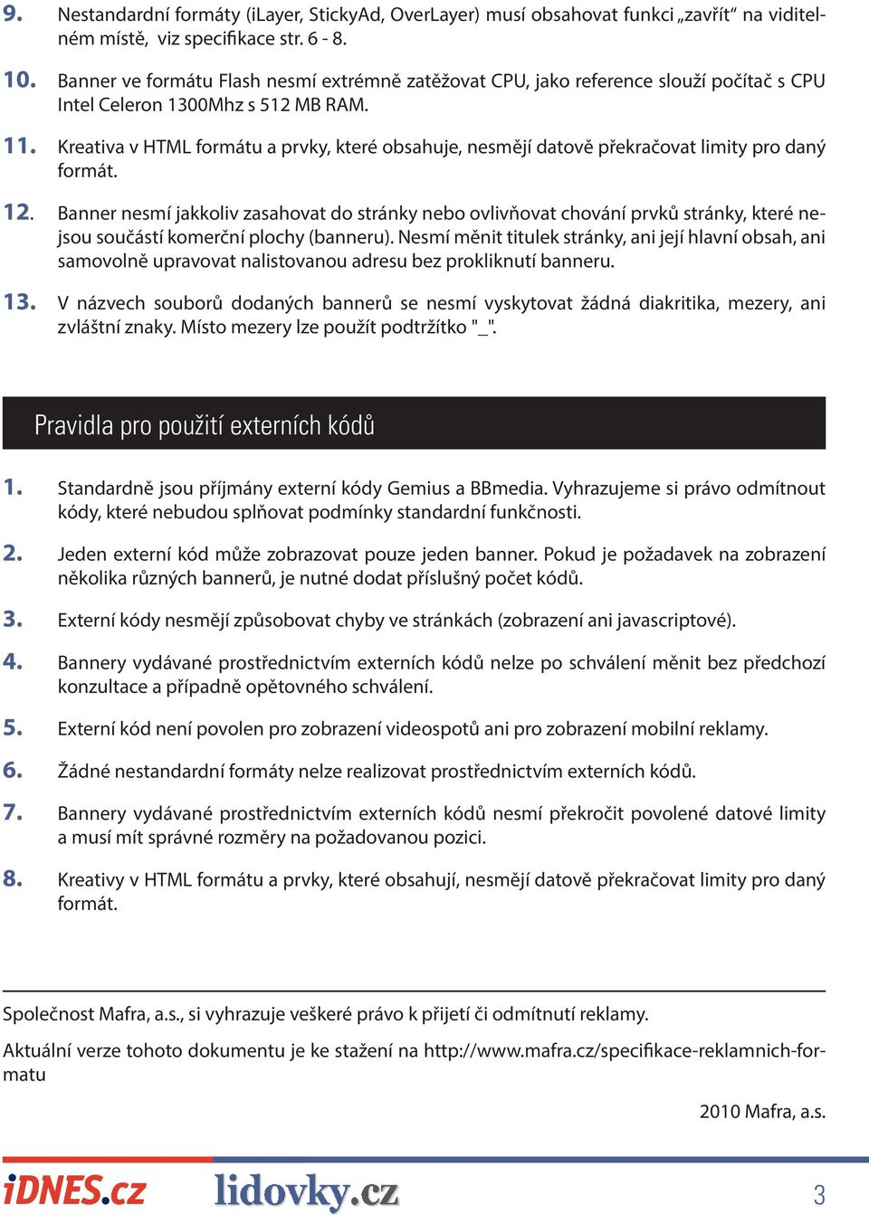 Kreativa v HTML formátu a prvky, které obsahuje, nesmějí datově překračovat limity pro daný formát. 12.