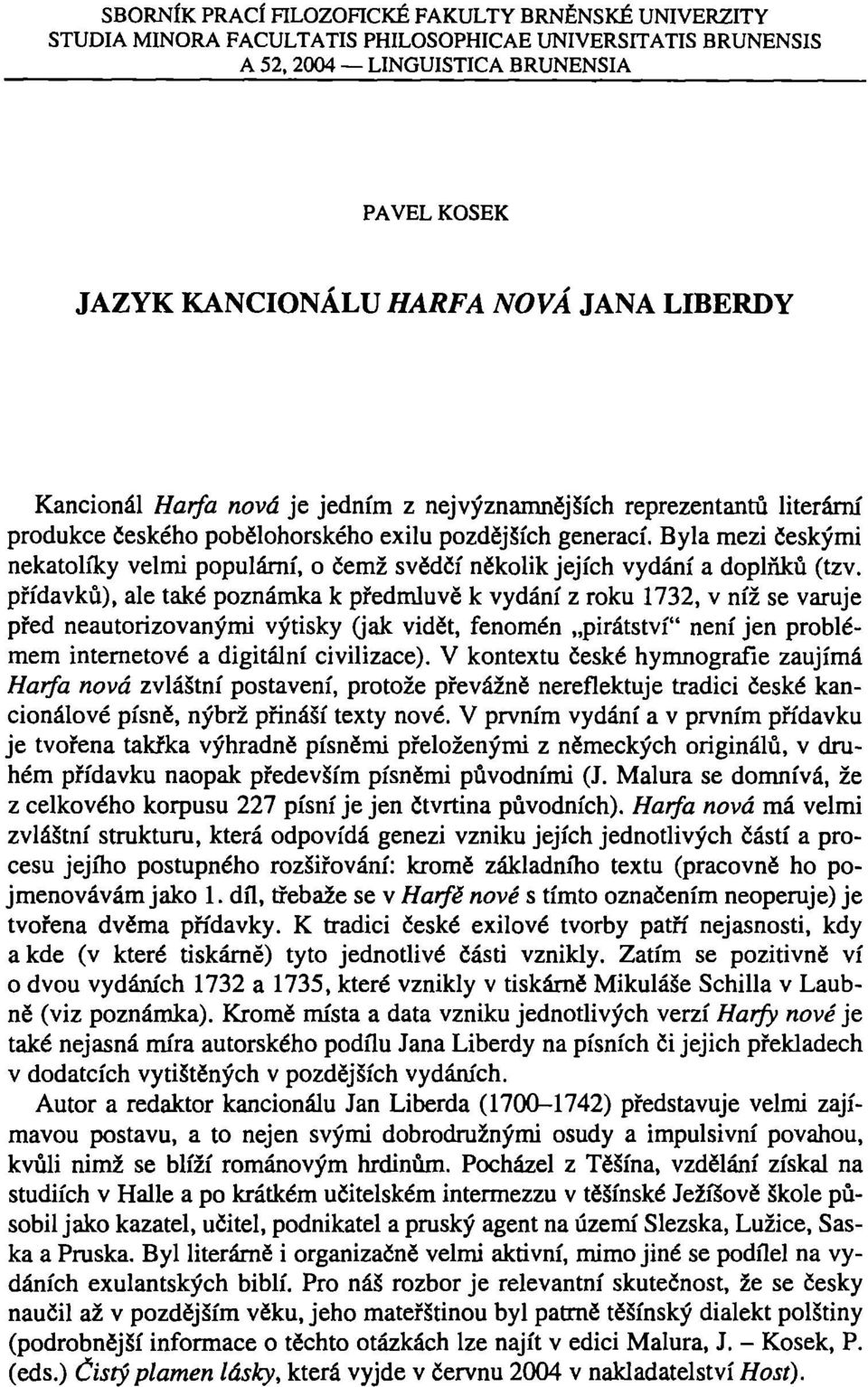 Byla mezi českými nekatolíky velmi populární, o čemž svědčí několik jejích vydání a doplňků (tzv.