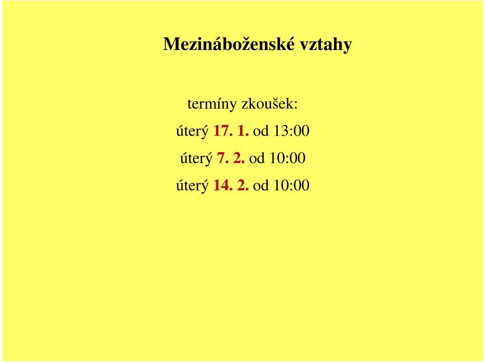 1. od 13:00 úterý 7. 2.