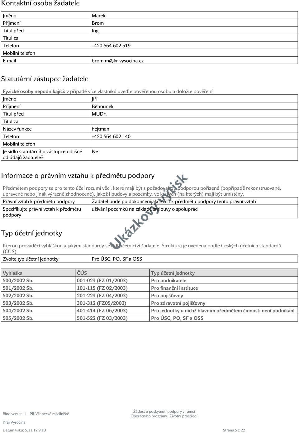 hejtman Telefon +420 564 602 140 Mobilní telefon Je sídlo statutárního zástupce odlišné od údajů žadatele?