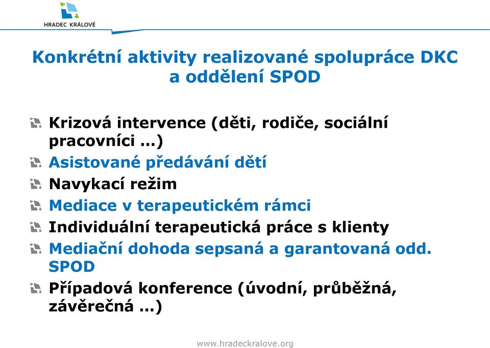 terapeutickém rámci Individuální terapeutická práce s klienty Mediační dohoda sepsaná a